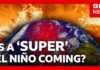 El Niño FEARS: 2026 Could Be a Record-Breaker How ‘super’ El Niño could bring chaos to the world’s weather | BBC News